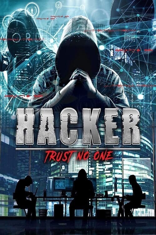 دانلود فیلم Hacker: Trust No One – هکرها: به هیچکس اعتماد نکنید